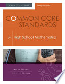 Common core standards for high school mathematics a quick-start guide /