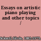 Essays on artistic piano playing and other topics /