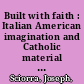 Built with faith : Italian American imagination and Catholic material culture in New York City /