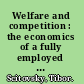 Welfare and competition : the economics of a fully employed economy /