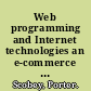 Web programming and Internet technologies an e-commerce approach /