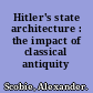 Hitler's state architecture : the impact of classical antiquity /