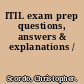 ITIL exam prep questions, answers & explanations /