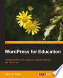 WordPress for education create interactive and engaging e-learning websites with WordPress /