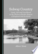 Solway country : land, life and livelihood in the Western border region of England and Scotland /
