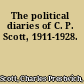 The political diaries of C. P. Scott, 1911-1928.