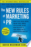 The new rules of marketing & PR : how to use social media, online video, mobile applications, blogs, news releases, and viral marketing to reach buyers directly /