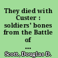 They died with Custer : soldiers' bones from the Battle of the Little Bighorn /