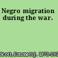 Negro migration during the war.