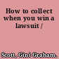 How to collect when you win a lawsuit /