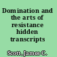 Domination and the arts of resistance hidden transcripts /