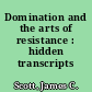 Domination and the arts of resistance : hidden transcripts /