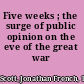 Five weeks ; the surge of public opinion on the eve of the great war /