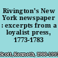 Rivington's New York newspaper : excerpts from a loyalist press, 1773-1783 /