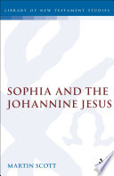 Sophia and the Johannine Jesus /