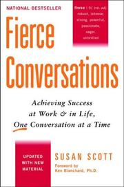 Fierce conversations : achieving success at work & in life, one conversation at a time /