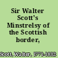 Sir Walter Scott's Minstrelsy of the Scottish border,