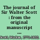 The journal of Sir Walter Scott : from the original manuscript at Abbotsford.