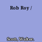 Rob Roy /