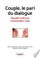 Couple, le pari du dialogue : sexualité, tendresse, communication, crises /