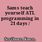 Sams teach yourself ATL programming in 21 days /