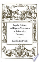 Popular culture and popular movements in reformation Germany /