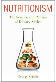 Nutritionism : the science and politics of dietary advice /