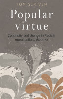 Popular virtue : continuity and change in radical moral politics, 1820-70 /