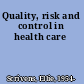 Quality, risk and control in health care