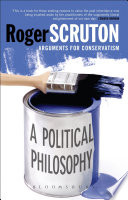 A political philosophy : arguments for conservatism /