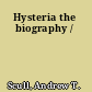 Hysteria the biography /