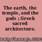 The earth, the temple, and the gods ; Greek sacred architecture.
