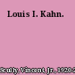 Louis I. Kahn.