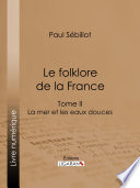 Le Folk-Lore de la France.