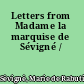 Letters from Madame la marquise de Sévigné /