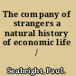 The company of strangers a natural history of economic life /