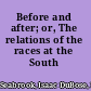 Before and after; or, The relations of the races at the South /