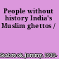 People without history India's Muslim ghettos /