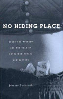 No hiding place : child sex tourism and the role of extraterritorial legislation /