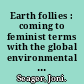 Earth follies : coming to feminist terms with the global environmental crisis /