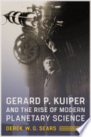 Gerard P. Kuiper and the Rise of Modern Planetary Science