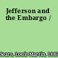 Jefferson and the Embargo /