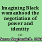 Imagining Black womanhood the negotiation of power and identity within the Girls Empowerment Project /