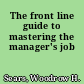 The front line guide to mastering the manager's job