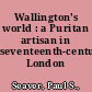 Wallington's world : a Puritan artisan in seventeenth-century London /