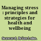 Managing stress : principles and strategies for health and wellbeing /