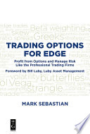 Trading options for edge : profit from options and manage risk like the professional trading firms /