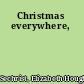 Christmas everywhere,