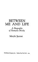 Between me and life ; a biography of Romaine Brooks.