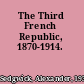 The Third French Republic, 1870-1914.